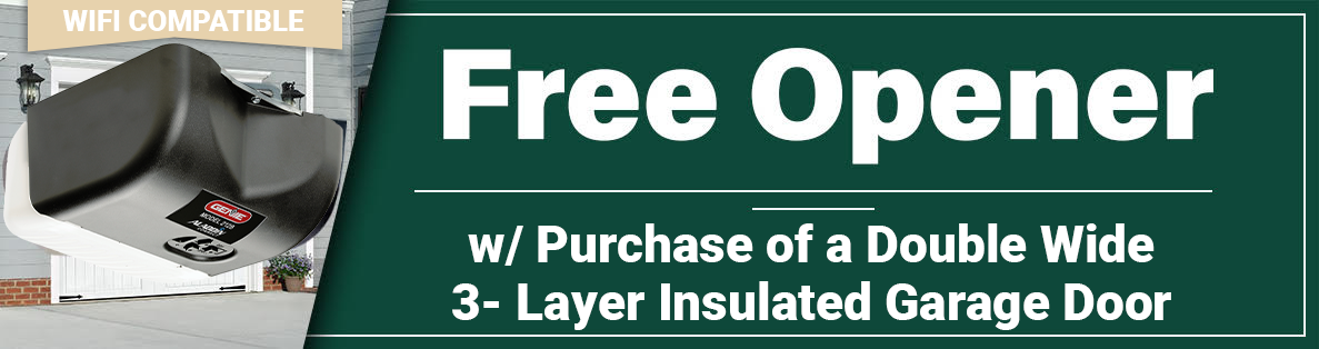 Free Opener w/ Purchase of a Double Wide 3- Layer Backed Door